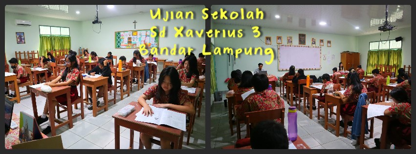 PELAKSANAAN UJIAN SEKOLAH SD XAVERIUS 3 BANDARLAMPUNG TP 2023/2024
